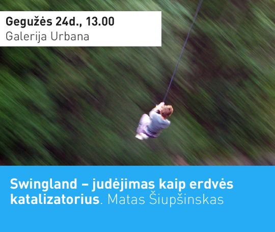 Swingland – judėjimas kaip erdvės katalizatorius.